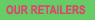 our retailers